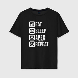 Футболка оверсайз женская Eat, Sleep, Apex, Repeat, цвет: черный