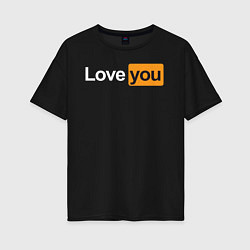 Женская футболка оверсайз PornHub: Love You
