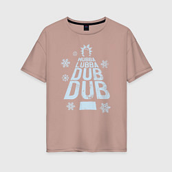 Женская футболка оверсайз WUBBALUBBADUBDUB