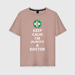 Футболка оверсайз женская Keep calm I??m a doctor, цвет: пыльно-розовый