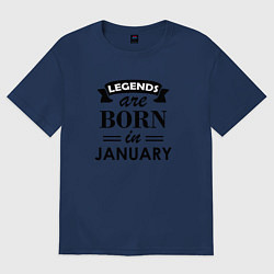 Футболка оверсайз женская Legends are born in january, цвет: тёмно-синий