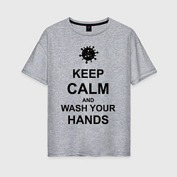 Женская футболка оверсайз Keep Calm & Wash Hands