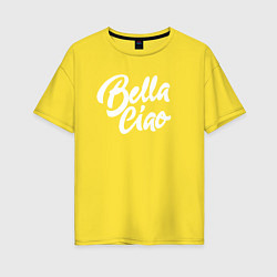 Футболка оверсайз женская Bella Ciao, цвет: желтый