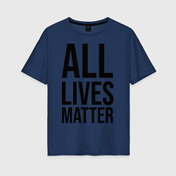 Женская футболка оверсайз ALL LIVES MATTER