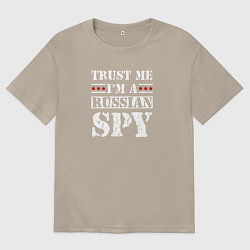 Женская футболка оверсайз Trust me im a RUSSIAN SPY