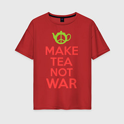 Женская футболка оверсайз Make tea not war