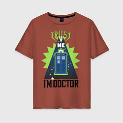 Женская футболка оверсайз Trust me, i'm doctor who