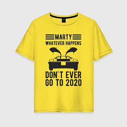 Женская футболка оверсайз Марти - никогда не едь в 2020