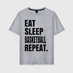 Футболка оверсайз женская EAT SLEEP BASKETBALL REPEAT, цвет: меланж