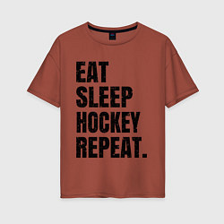 Футболка оверсайз женская EAT SLEEP HOCKEY REPEAT, цвет: кирпичный