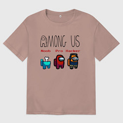 Женская футболка оверсайз Among Us - Noob Pro Hacker Z