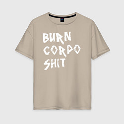 Женская футболка оверсайз BURN CORPO SHIT