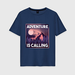 Футболка оверсайз женская Adventure is calling, цвет: тёмно-синий