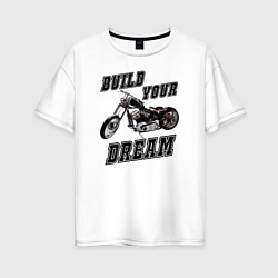 Футболка оверсайз женская Build Your Dream, цвет: белый