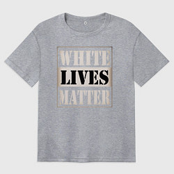 Футболка оверсайз женская White lives matters, цвет: меланж
