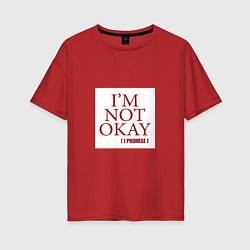 Женская футболка оверсайз Im not okay i promise