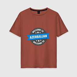 Женская футболка оверсайз Welcome - Ajerbaijan