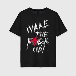 Футболка оверсайз женская WAKE THE F*CK UP! CYBERPUNK КИБЕРПАНК, цвет: черный