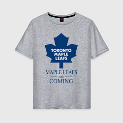 Женская футболка оверсайз Toronto Maple Leafs are coming Торонто Мейпл Лифс