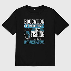 Женская футболка оверсайз Образование важно, но рыбалка важнее