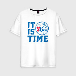 Женская футболка оверсайз It Is Philadelphia 76ers Time Филадельфия Севенти