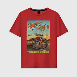 Футболка оверсайз женская Born to be wild!, цвет: красный