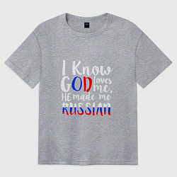 Женская футболка оверсайз Бог сделал меня русским