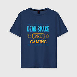 Футболка оверсайз женская Dead Space PRO Gaming, цвет: тёмно-синий