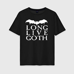 Женская футболка оверсайз Long Live Goth