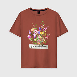 Женская футболка оверсайз Будь полевым цветком букет полевые цветы гербарий