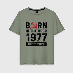 Женская футболка оверсайз Born In The USSR 1977 Limited Edition