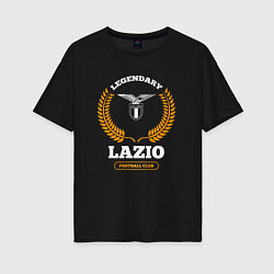 Футболка оверсайз женская Лого Lazio и надпись Legendary Football Club, цвет: черный