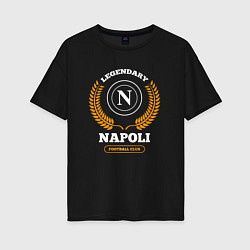 Футболка оверсайз женская Лого Napoli и надпись Legendary Football Club, цвет: черный