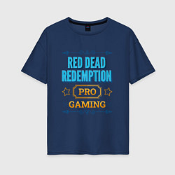 Футболка оверсайз женская Игра Red Dead Redemption PRO Gaming, цвет: тёмно-синий