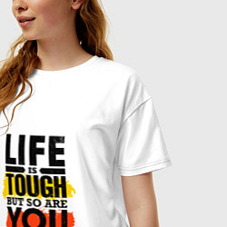 Футболка оверсайз женская Life is tough but so are you, цвет: белый — фото 2