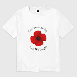 Футболка оверсайз женская Remembrance day lest we forget, цвет: белый