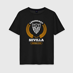 Футболка оверсайз женская Лого Sevilla и надпись legendary football club, цвет: черный