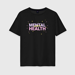 Футболка оверсайз женская Mental health, цвет: черный
