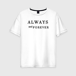 Футболка оверсайз женская Always and forever, цвет: белый