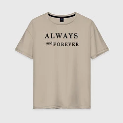 Женская футболка оверсайз Always and forever