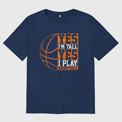 Женская футболка оверсайз Да я высокий Да я играю в баскетбол