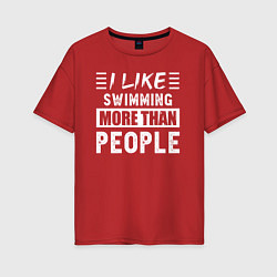 Женская футболка оверсайз Мне нравится плавать больше чем люди