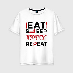 Женская футболка оверсайз Надпись: eat sleep Poppy Playtime repeat