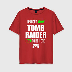 Футболка оверсайз женская I paused Tomb Raider to be here с зелеными стрелка, цвет: красный