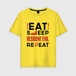 Женская футболка оверсайз Надпись: eat sleep Resident Evil repeat