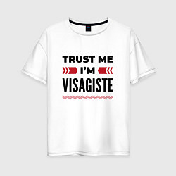 Женская футболка оверсайз Trust me - Im visagiste