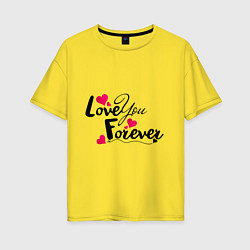 Футболка оверсайз женская Love you forever, цвет: желтый