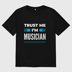 Футболка оверсайз женская Trust me Im musician, цвет: черный