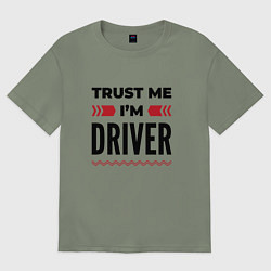 Женская футболка оверсайз Trust me - Im driver