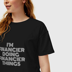 Футболка оверсайз женская Im financier doing financier things, цвет: черный — фото 2